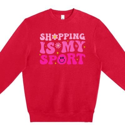 Shopping Is My Sport Funny Shopping Lover Premium Crewneck Sweatshirt