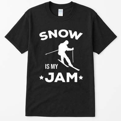 Snow Is My Jam Skiing Lover Gift For Skier Tall T-Shirt