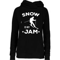 Snow Is My Jam Skiing Lover Gift For Skier Womens Funnel Neck Pullover Hood