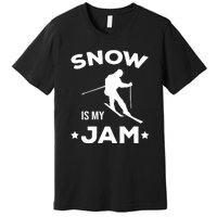 Snow Is My Jam Skiing Lover Gift For Skier Premium T-Shirt