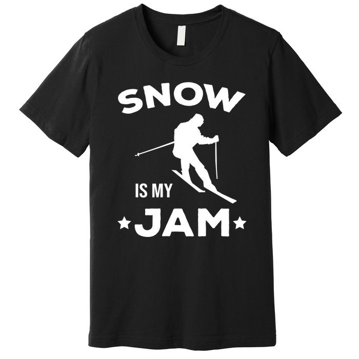 Snow Is My Jam Skiing Lover Gift For Skier Premium T-Shirt