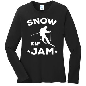 Snow Is My Jam Skiing Lover Gift For Skier Ladies Long Sleeve Shirt