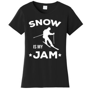 Snow Is My Jam Skiing Lover Gift For Skier Women's T-Shirt