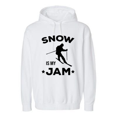 Snow Is My Jam Skiing Lover Gift For Skier Garment-Dyed Fleece Hoodie