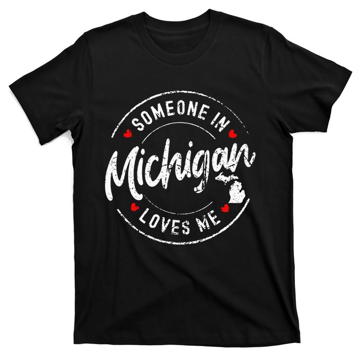 Someone In Michigan Loves Me Distressed Vintage Design T-Shirt