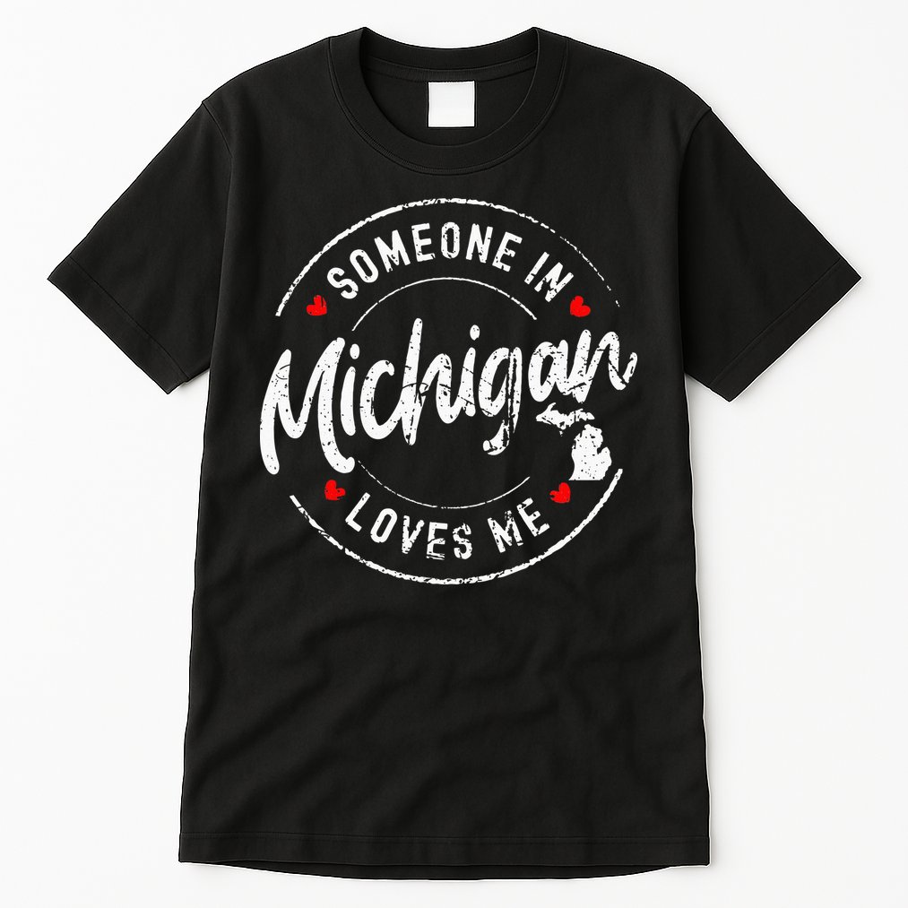 Someone In Michigan Loves Me Distressed Vintage Design Tall T-Shirt