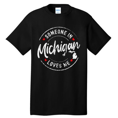 Someone In Michigan Loves Me Distressed Vintage Design Tall T-Shirt