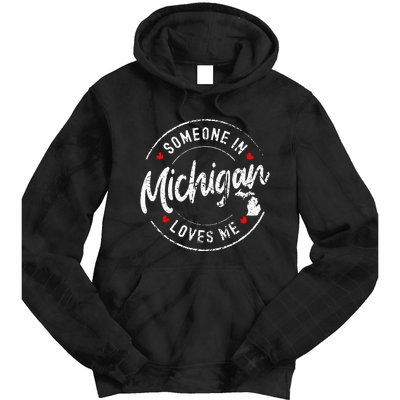 Someone In Michigan Loves Me Distressed Vintage Design Tie Dye Hoodie