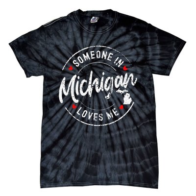 Someone In Michigan Loves Me Distressed Vintage Design Tie-Dye T-Shirt