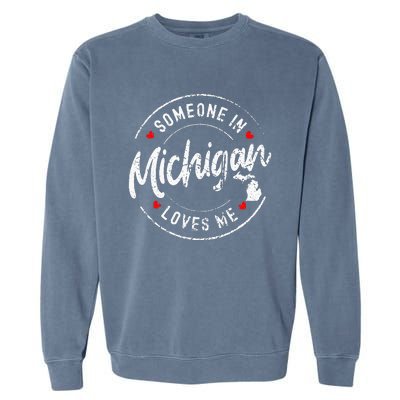 Someone In Michigan Loves Me Distressed Vintage Design Garment-Dyed Sweatshirt