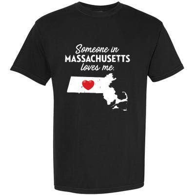 Someone In Massachusetts Loves Me Massachusetts Garment-Dyed Heavyweight T-Shirt