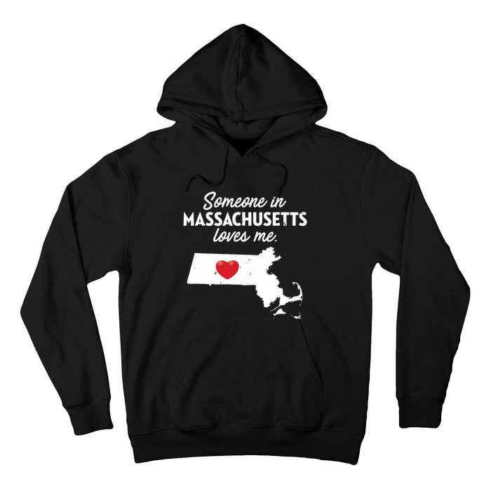 Someone In Massachusetts Loves Me Massachusetts Hoodie