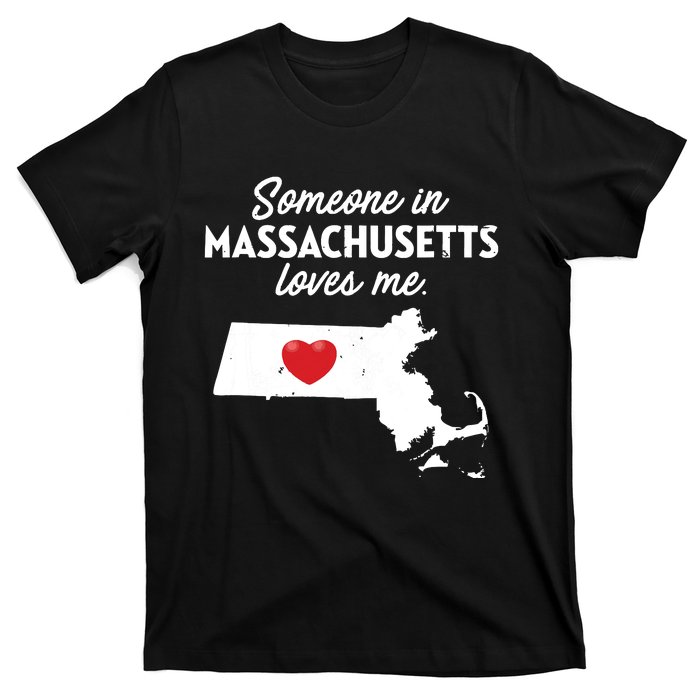 Someone In Massachusetts Loves Me Massachusetts T-Shirt