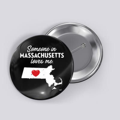 Someone In Massachusetts Loves Me Massachusetts Button