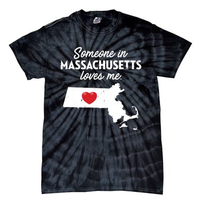 Someone In Massachusetts Loves Me Massachusetts Tie-Dye T-Shirt