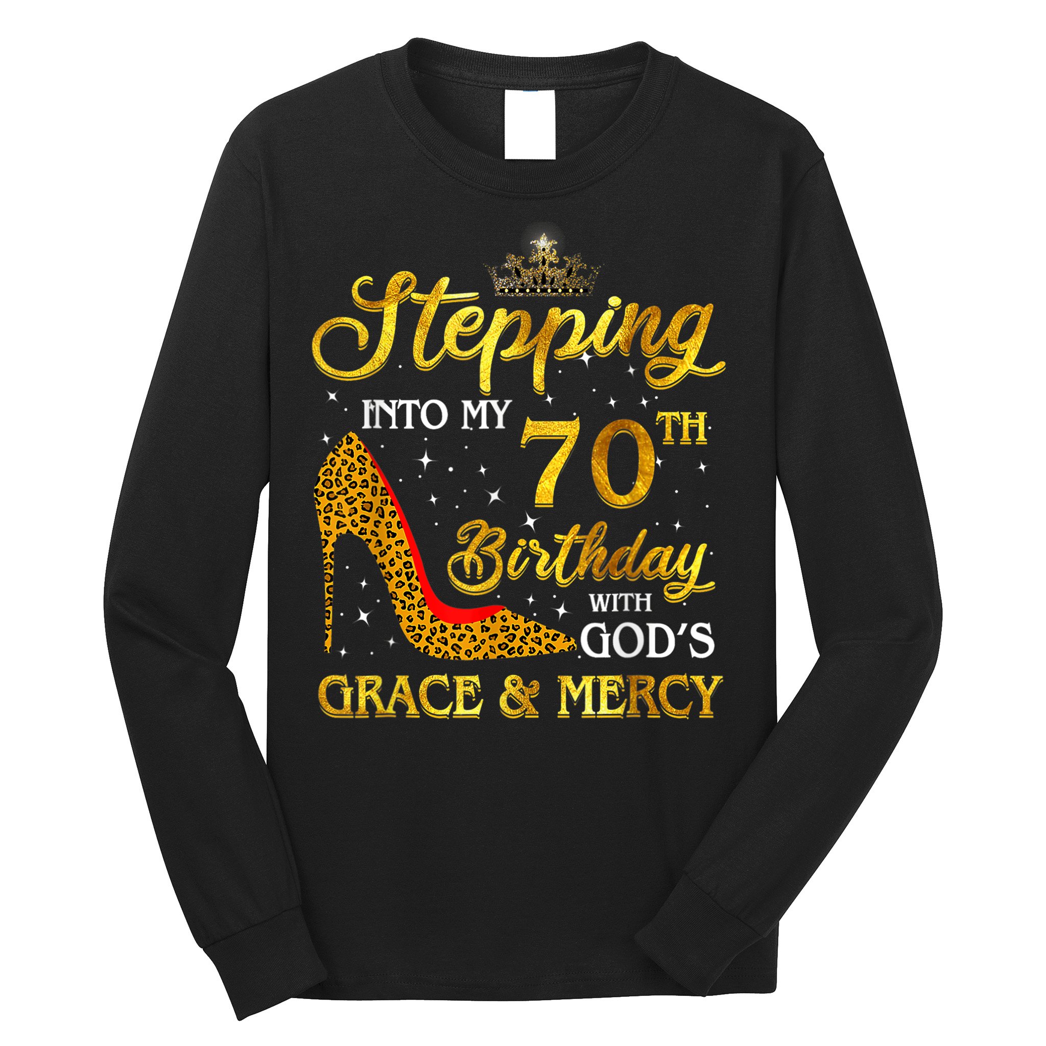 Stepping Into My 70th Birthday Gift Girls WoM.e.n 70 Year Old Long Sleeve Shirt