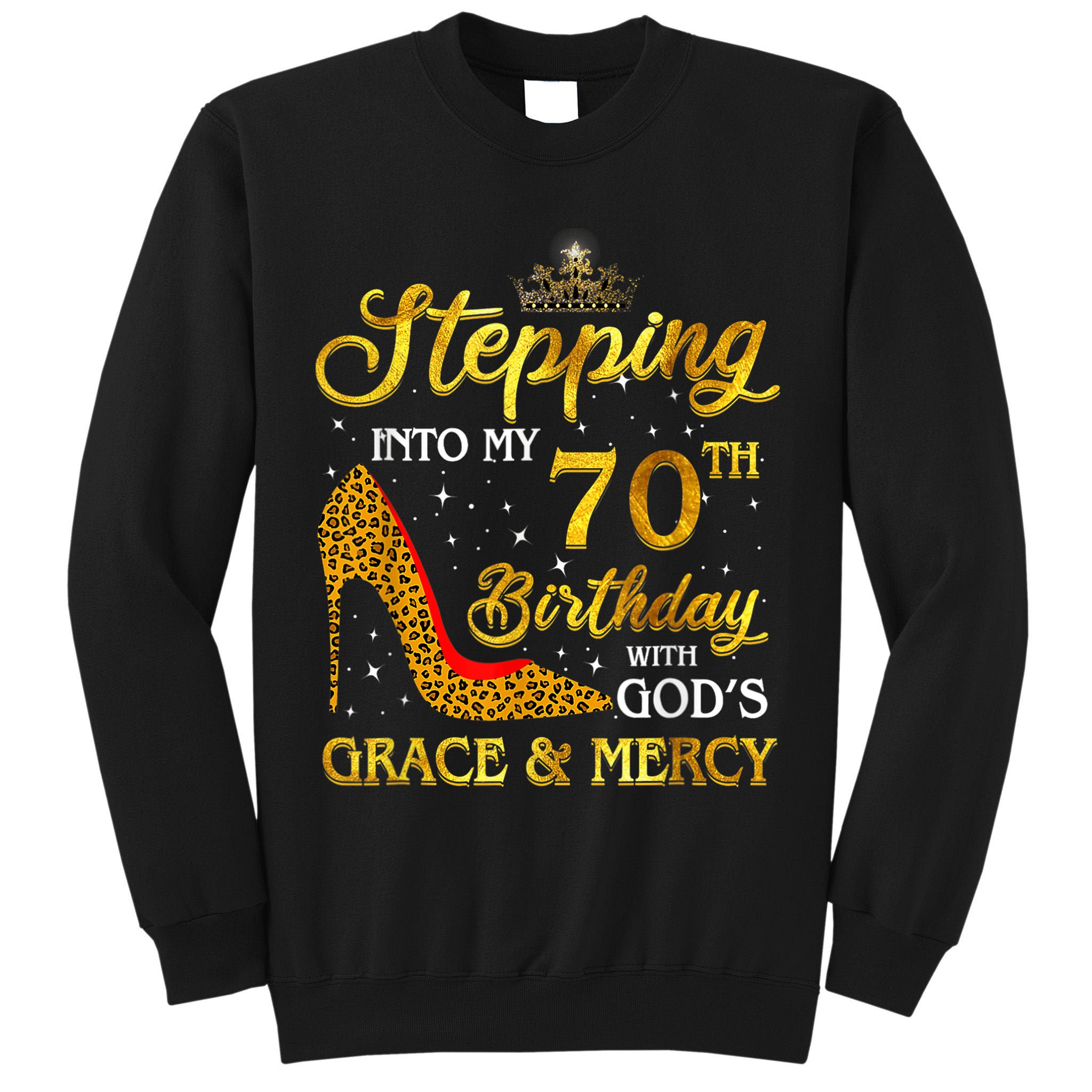 Stepping Into My 70th Birthday Gift Girls WoM.e.n 70 Year Old Tall Sweatshirt