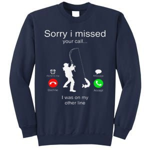 Sorry I Missed Your Call I Was On My Other Line Fishing Sweatshirt