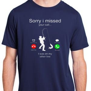 Sorry I Missed Your Call I Was On My Other Line Fishing Adult ChromaSoft Performance T-Shirt