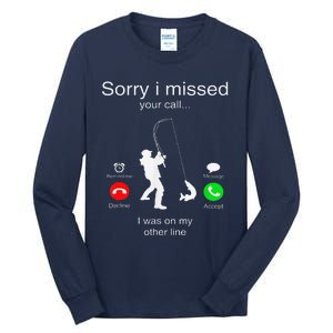 Sorry I Missed Your Call I Was On My Other Line Fishing Tall Long Sleeve T-Shirt