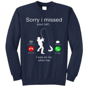 Sorry I Missed Your Call I Was On My Other Line Fishing Tall Sweatshirt