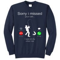 Sorry I Missed Your Call I Was On My Other Line Fishing Tall Sweatshirt