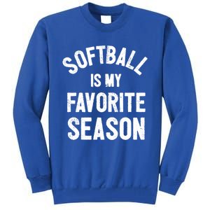 Softball Is My Favorite Season Great Gift Tall Sweatshirt