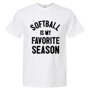 Softball Is My Favorite Season Great Gift Garment-Dyed Heavyweight T-Shirt