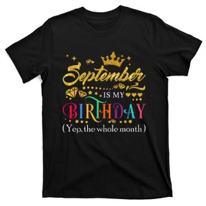 September Is My Birthday Month Yep The Whole Month Gift T-Shirt