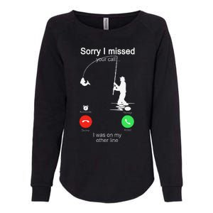 Sorry I Missed Your Call Was On Other Line Fishing Womens California Wash Sweatshirt