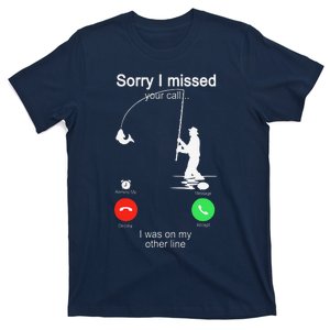 Sorry I Missed Your Call Was On Other Line Fishing T-Shirt