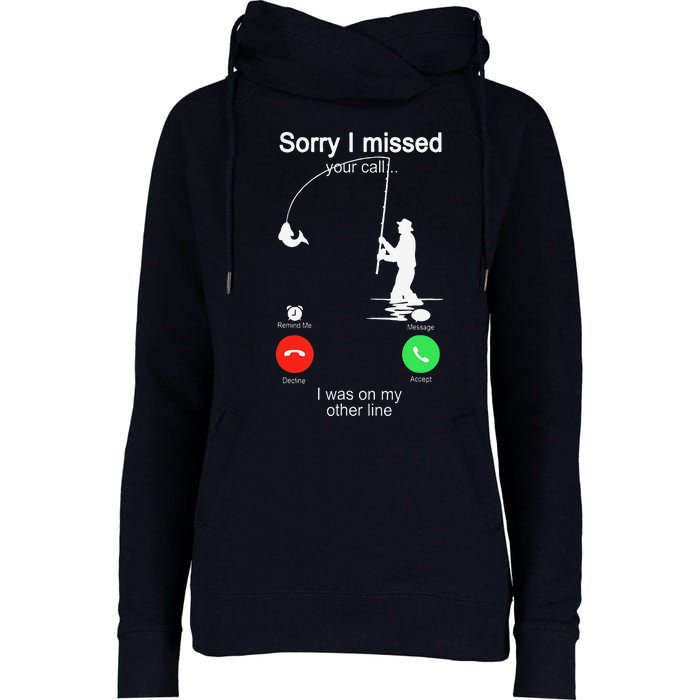 Sorry I Missed Your Call Was On Other Line Fishing Womens Funnel Neck Pullover Hood