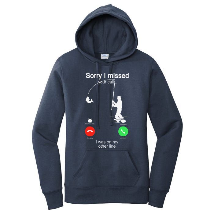 Sorry I Missed Your Call Was On Other Line Fishing Women's Pullover Hoodie