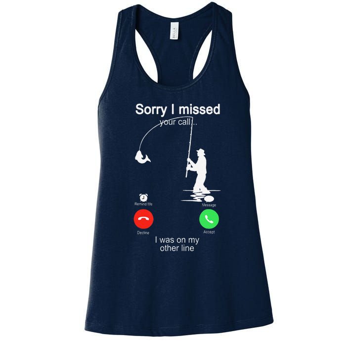 Sorry I Missed Your Call Was On Other Line Fishing Women's Racerback Tank