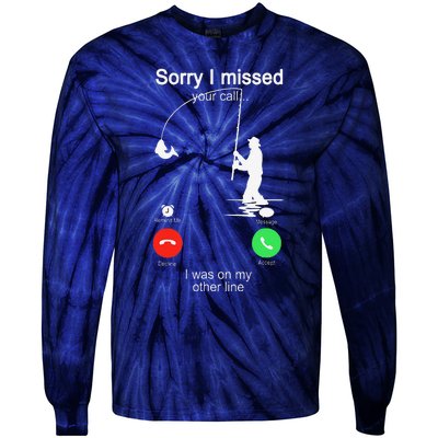 Sorry I Missed Your Call Was On Other Line Fishing Tie-Dye Long Sleeve Shirt