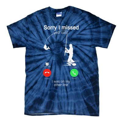 Sorry I Missed Your Call Was On Other Line Fishing Tie-Dye T-Shirt