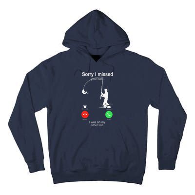 Sorry I Missed Your Call Was On Other Line Fishing Tall Hoodie