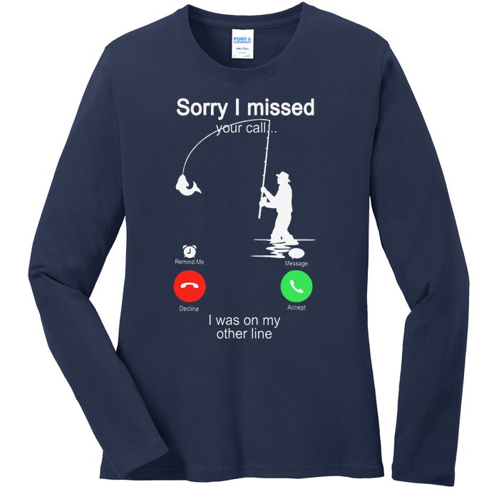 Sorry I Missed Your Call Was On Other Line Fishing Ladies Long Sleeve Shirt