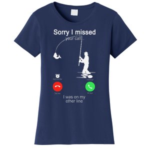 Sorry I Missed Your Call Was On Other Line Fishing Women's T-Shirt