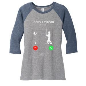 Sorry I Missed Your Call Was On Other Line Fishing Women's Tri-Blend 3/4-Sleeve Raglan Shirt