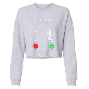 Sorry I Missed Your Call Was On Other Line Fishing Cropped Pullover Crew