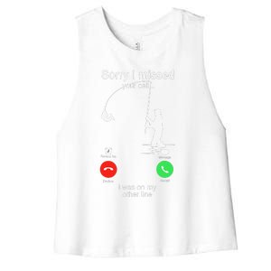 Sorry I Missed Your Call Was On Other Line Fishing Women's Racerback Cropped Tank