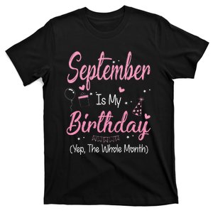 September Is My Birthday Month Yep The Whole Month Gift T-Shirt