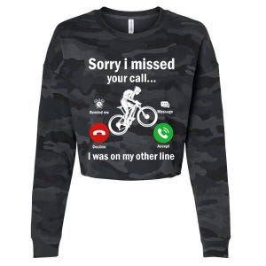 Sorry I Missed Your Call Was On Other Line Mountain Biking Gift Cropped Pullover Crew