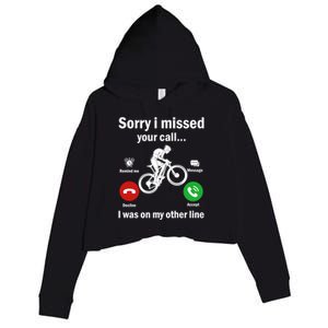 Sorry I Missed Your Call Was On Other Line Mountain Biking Gift Crop Fleece Hoodie