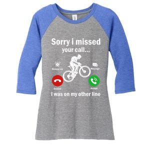 Sorry I Missed Your Call Was On Other Line Mountain Biking Gift Women's Tri-Blend 3/4-Sleeve Raglan Shirt