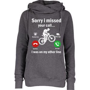 Sorry I Missed Your Call Was On Other Line Mountain Biking Gift Womens Funnel Neck Pullover Hood