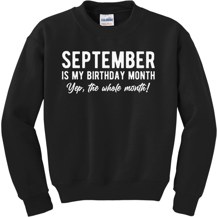 September Is My Birthday Month Yep The Whole Month Kids Sweatshirt