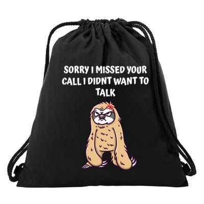 Sorry I Missed Your Call Didnt Want To Talk Funny Sarcastic Funny Gift Drawstring Bag