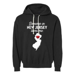 Someone In New Jersey Loves Me New Jersey Nj Garment-Dyed Fleece Hoodie